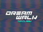 Tim Clark Is Ready To Take You On A “Dream Walk” With Hypnotic New Single