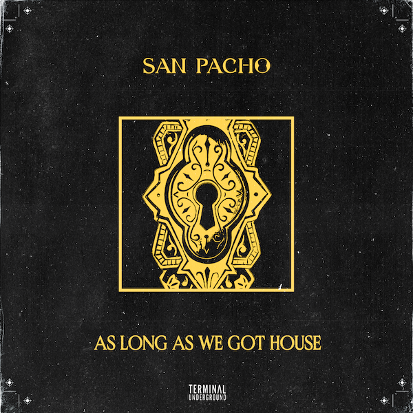 San Pacho Drops Incredible EP, ‘As Long As We Got House’ [Terminal Underground]