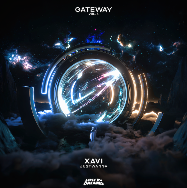 Xavi Releases Electrifying Single “Justwanna” via Lost In Dreams ‘Gateway Vol 3.’ Compilation